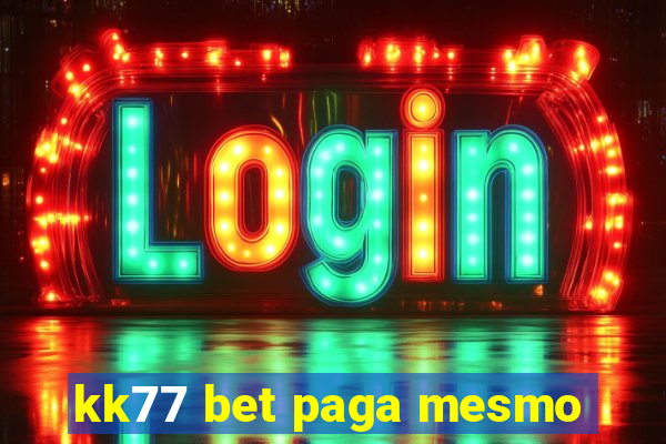 kk77 bet paga mesmo